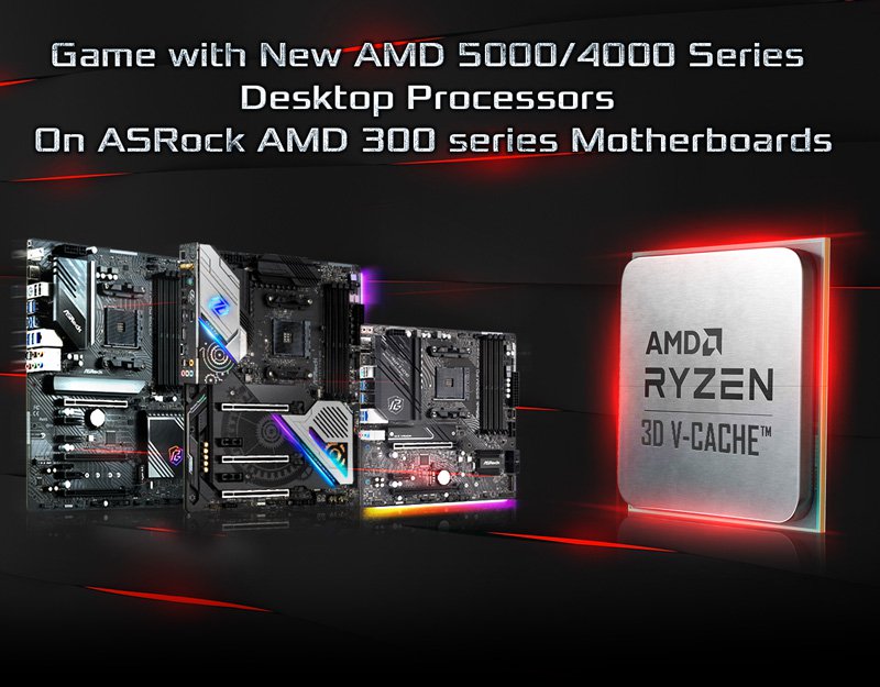 Game with New AMD 5000/4000 Series Desktop Processors On ASRock AMD 300 series Motherboards